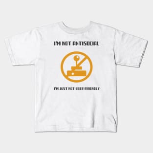 I'm Not Antisocial I'm Just Not User Friendly Kids T-Shirt